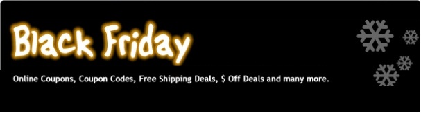 Black Friday Coupons and Promo Codes 2013 Black Friday Coupons and Promo Codes 2013